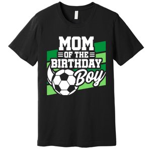 Soccer Birthday - Birthday Mom - Boy Soccer Birthday Premium T-Shirt