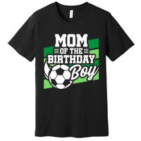 Soccer Birthday - Birthday Mom - Boy Soccer Birthday Premium T-Shirt