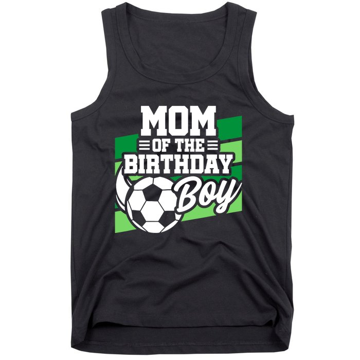 Soccer Birthday - Birthday Mom - Boy Soccer Birthday Tank Top