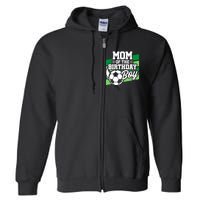 Soccer Birthday - Birthday Mom - Boy Soccer Birthday Full Zip Hoodie