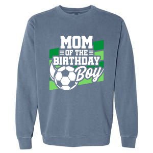 Soccer Birthday - Birthday Mom - Boy Soccer Birthday Garment-Dyed Sweatshirt