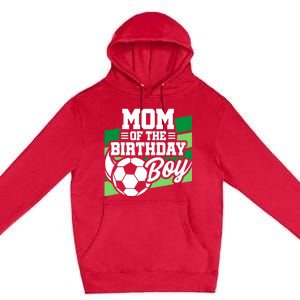 Soccer Birthday - Birthday Mom - Boy Soccer Birthday Premium Pullover Hoodie