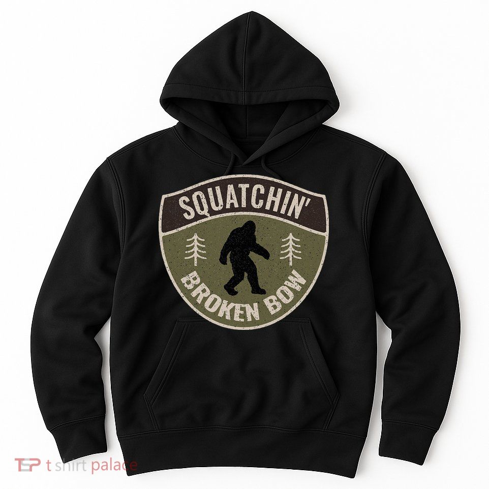 Squatchin Broken Bow Oklahoma Bigfoot Sign Art Sasquatch Hoodie