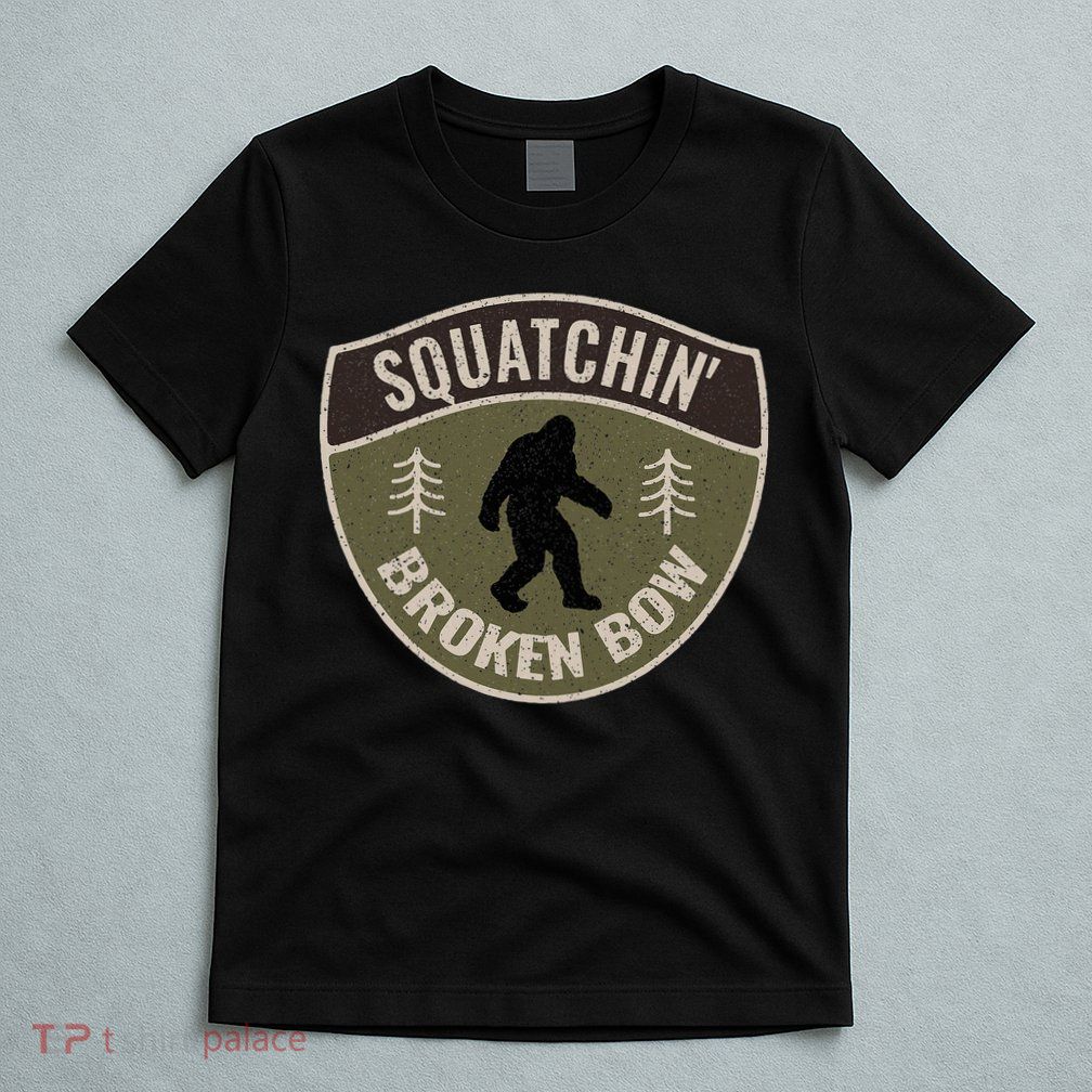 Squatchin Broken Bow Oklahoma Bigfoot Sign Art Sasquatch T-Shirt
