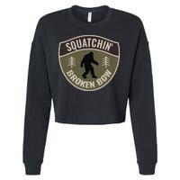 Squatchin Broken Bow Oklahoma Bigfoot Sign Art Sasquatch Cropped Pullover Crew