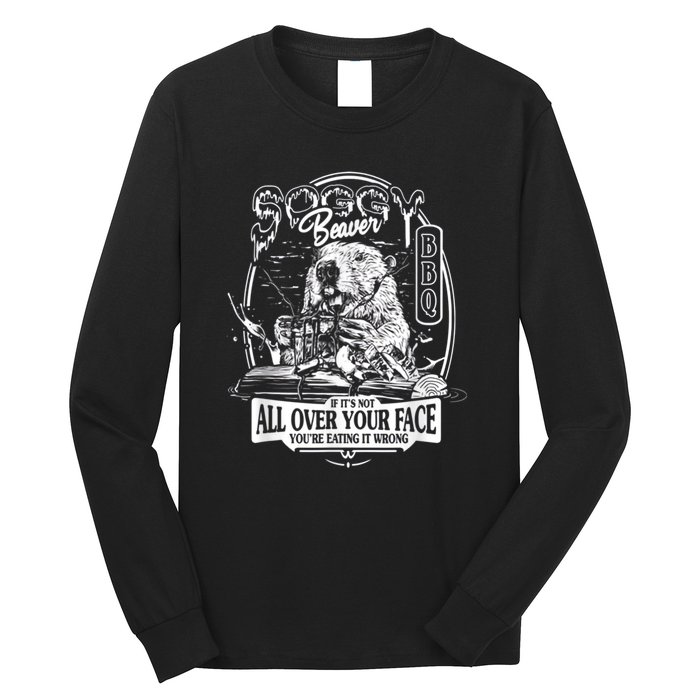 Soggy Beaver Bbq If Its Not All Over Your Face Long Sleeve Shirt