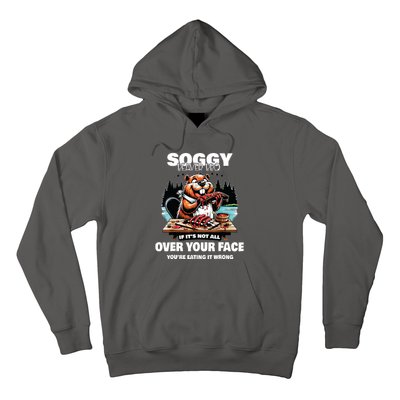 Soggy Beaver Bbq If Its Not All Over Your Face Hoodie