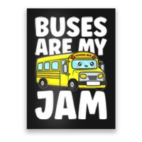 School Bus Buses Are My Jam Poster