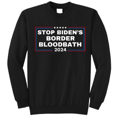 Stop BidenS Border Bloodbath Saying Trump Tall Sweatshirt