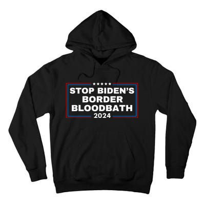 Stop BidenS Border Bloodbath Saying Trump Tall Hoodie