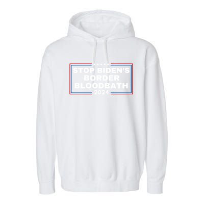 Stop BidenS Border Bloodbath Saying Trump Garment-Dyed Fleece Hoodie