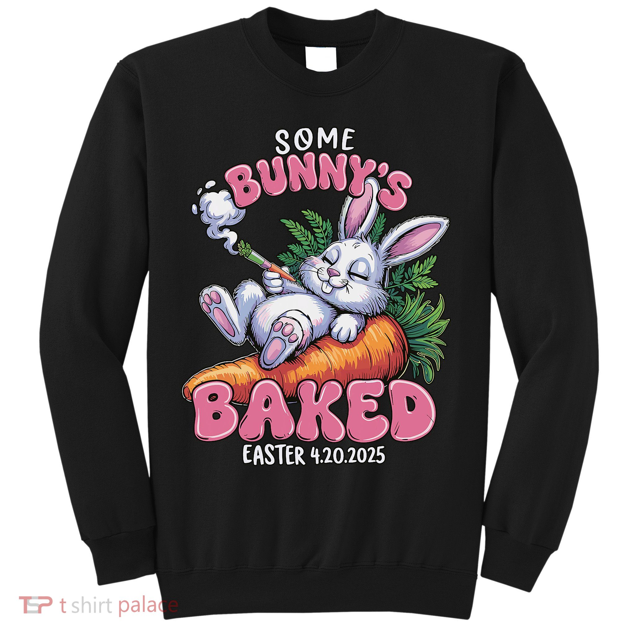 Some Bunny's Baked Easter 420 Weed Smoking Rabbit Cannabis  Sweatshirt