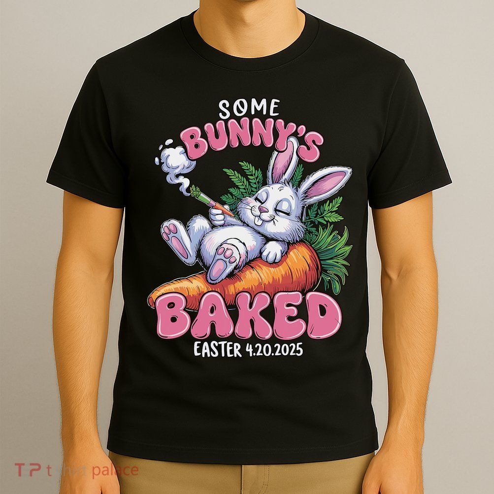 Some Bunny's Baked Easter 420 Weed Smoking Rabbit Cannabis  T-Shirt