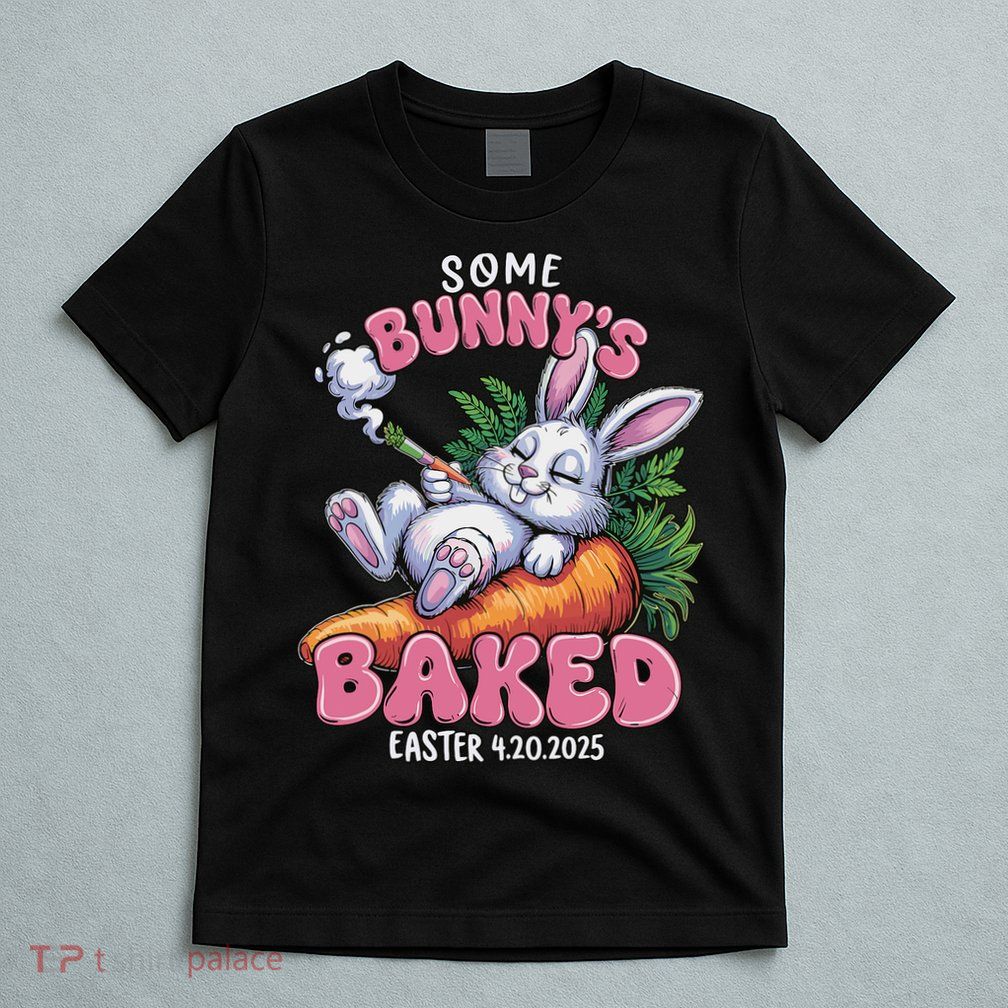 Some Bunny's Baked Easter 420 Weed Smoking Rabbit Cannabis  T-Shirt