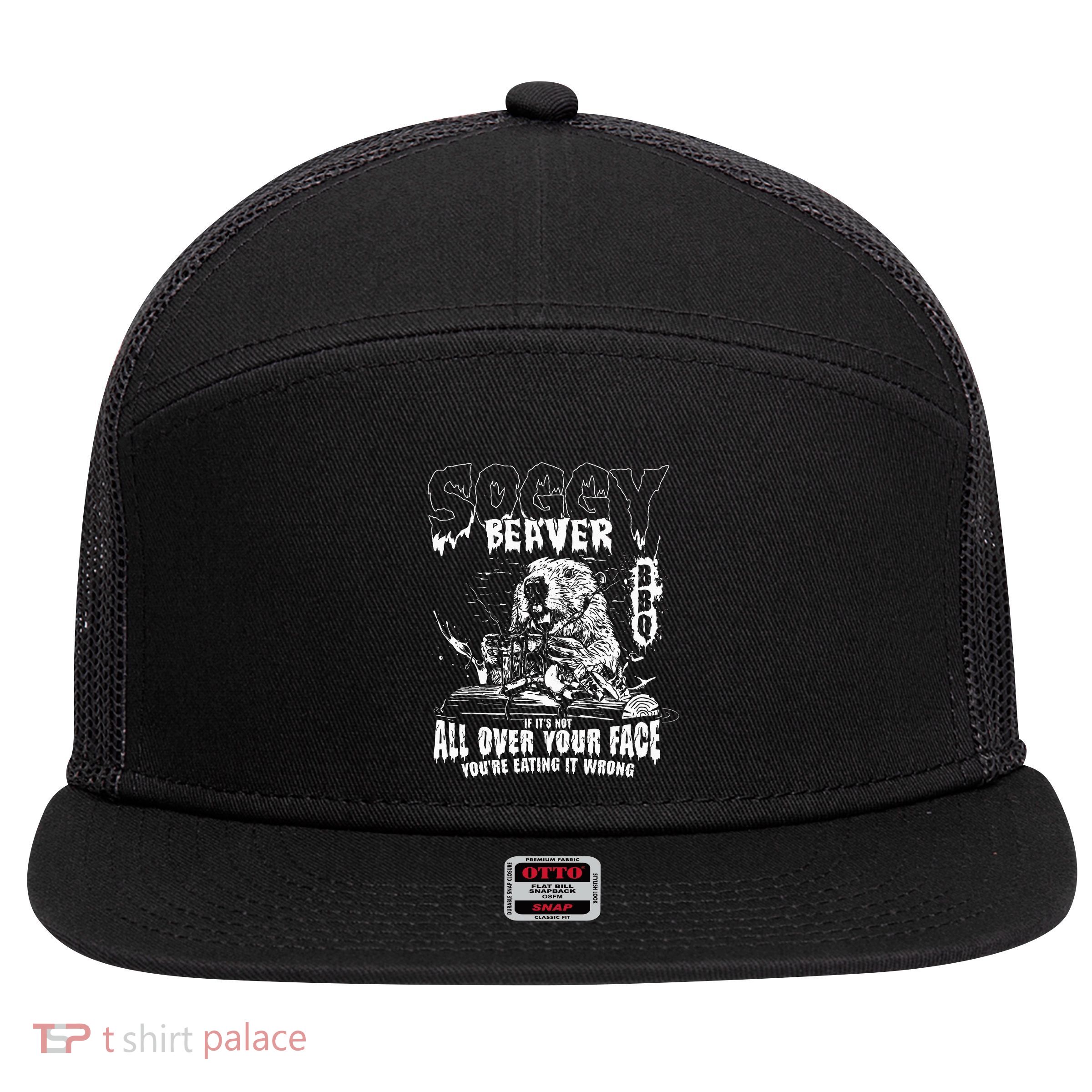 Soggy Beaver Bbq If ItS Not All Over Your Face 7 Panel Mesh Trucker Snapback Hat
