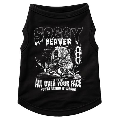 Soggy Beaver Bbq If ItS Not All Over Your Face Doggie Tank