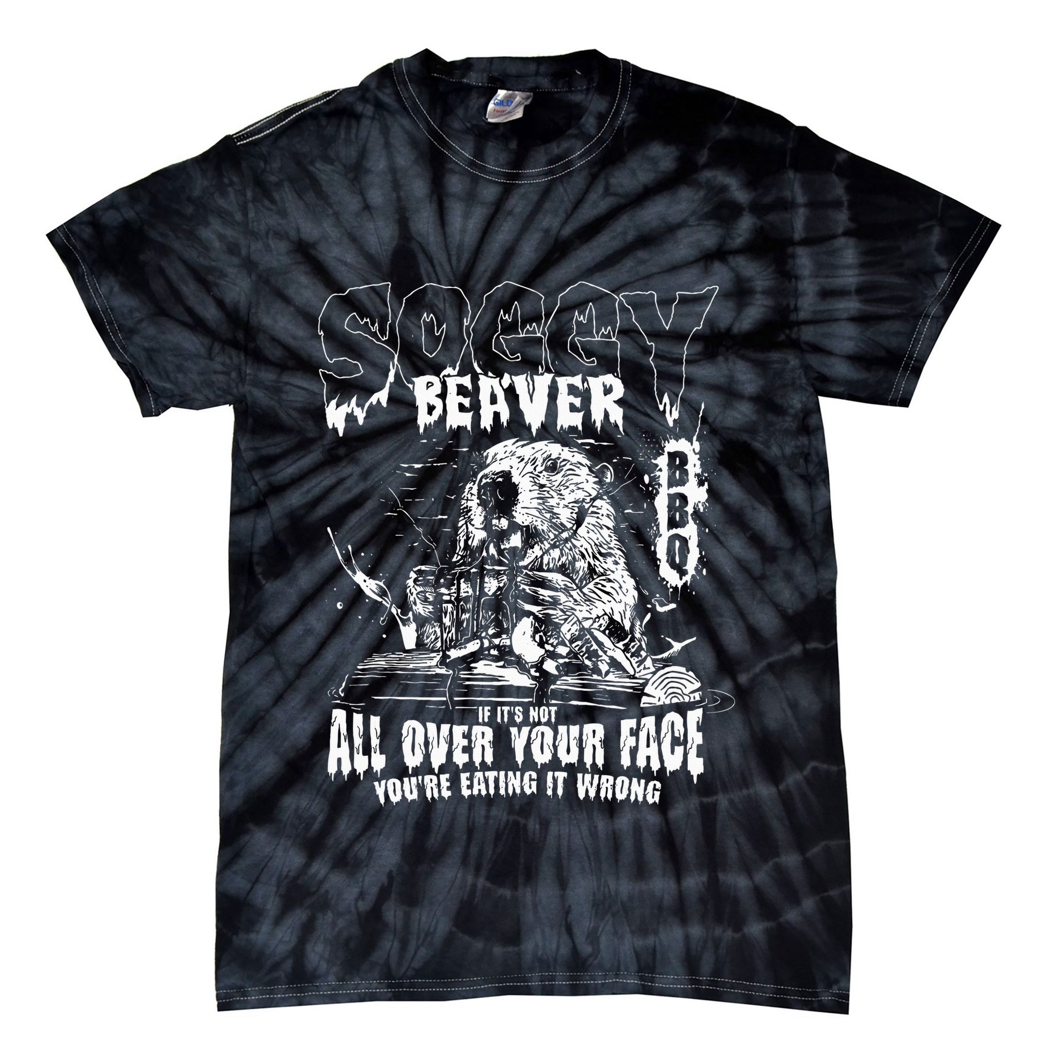 Soggy Beaver Bbq If ItS Not All Over Your Face Tie-Dye T-Shirt