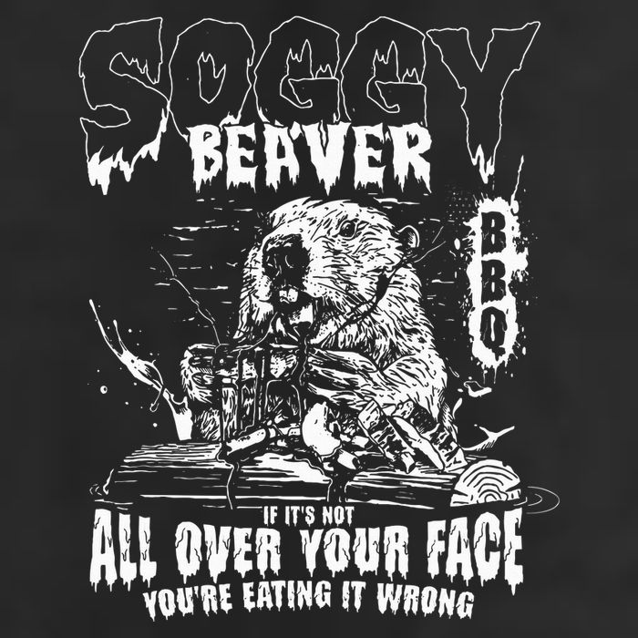 Soggy Beaver Bbq If ItS Not All Over Your Face Golf Towel