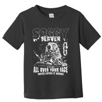 Soggy Beaver Bbq If ItS Not All Over Your Face Toddler T-Shirt