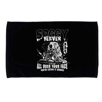 Soggy Beaver Bbq If ItS Not All Over Your Face Microfiber Hand Towel