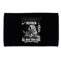 Soggy Beaver Bbq If ItS Not All Over Your Face Microfiber Hand Towel