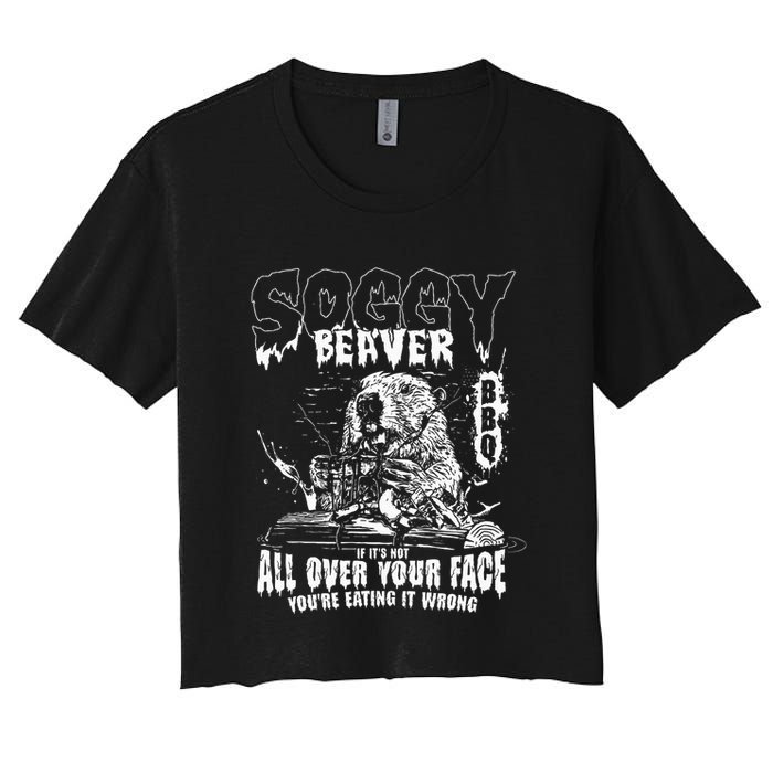 Soggy Beaver Bbq If ItS Not All Over Your Face Crop Top