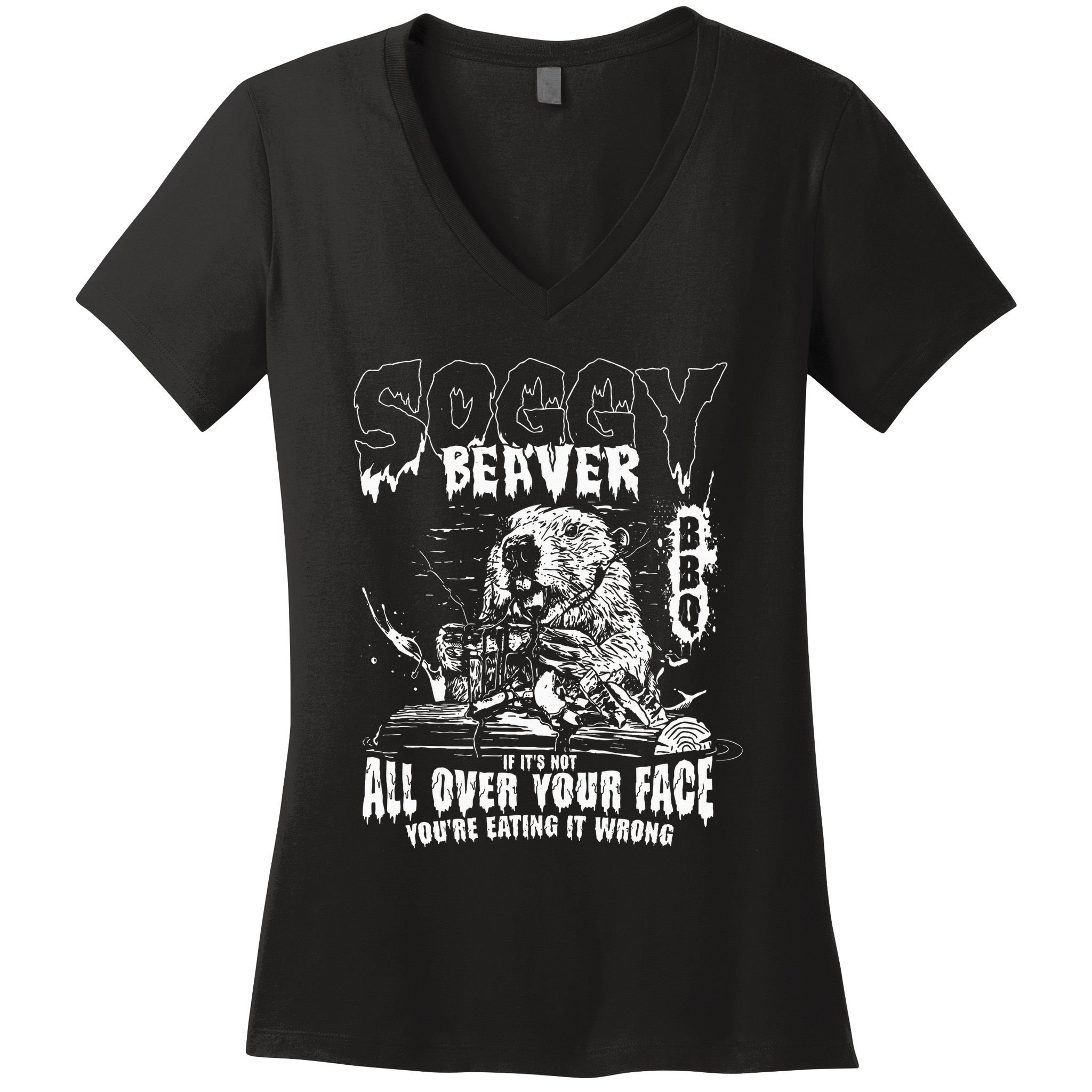 Soggy Beaver Bbq If ItS Not All Over Your Face Women's V-Neck T-Shirt