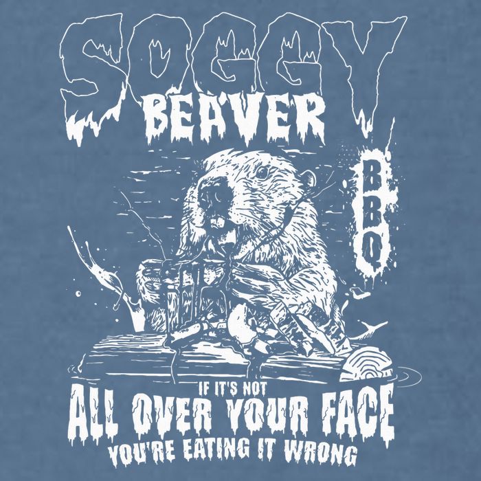 Soggy Beaver Bbq If ItS Not All Over Your Face Garment-Dyed Sweatshirt