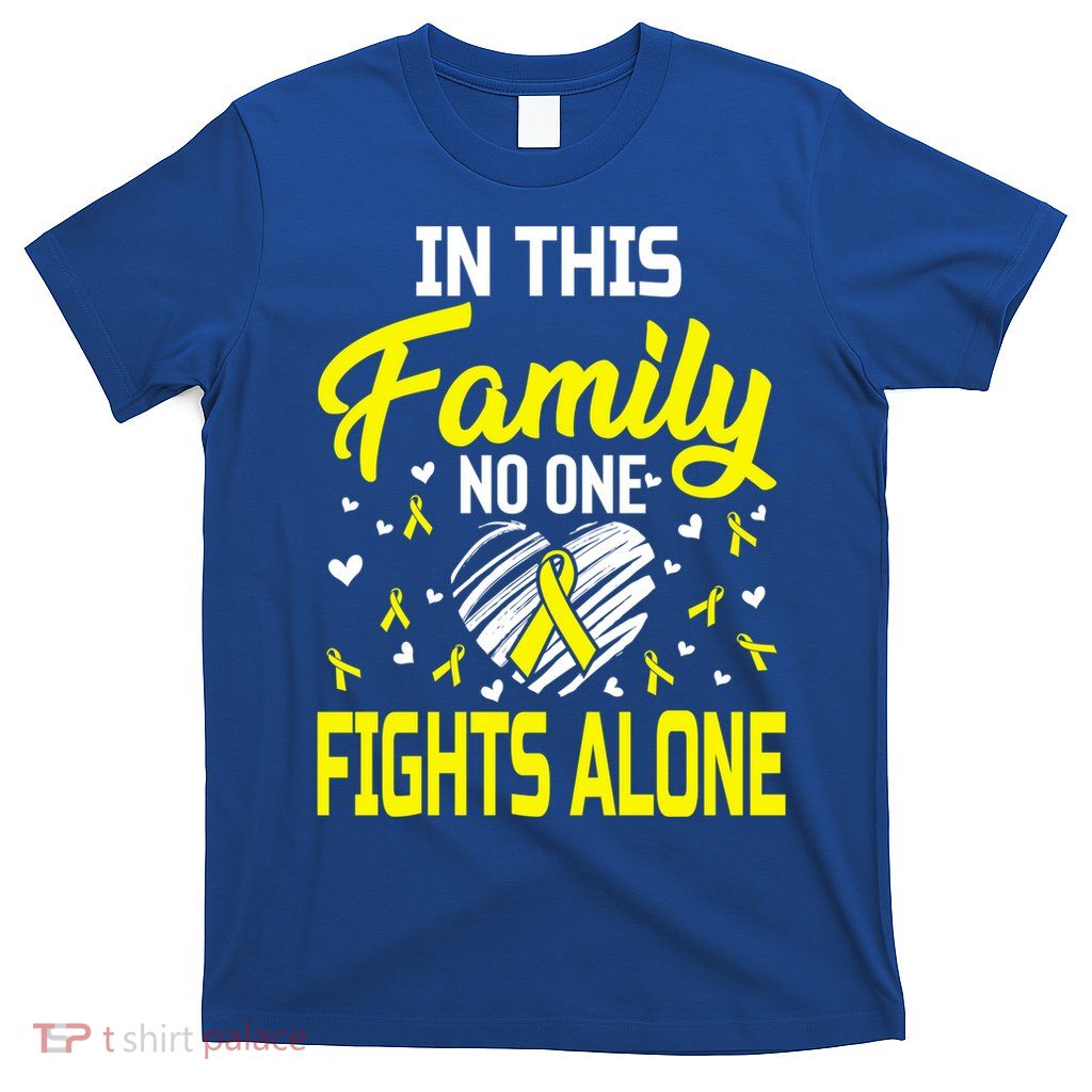 Sarcoma Bone Cancer In This Family No One Fights Alone Gift T-Shirt