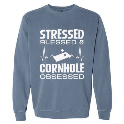 Stressed Blessed & Cornhole Obsessed Garment-Dyed Sweatshirt