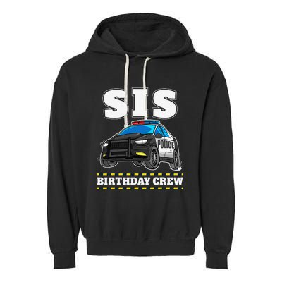 Sis Birthday Crew Police Car Policeman Officer Sister Garment-Dyed Fleece Hoodie