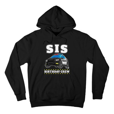 Sis Birthday Crew Police Car Policeman Officer Sister Hoodie