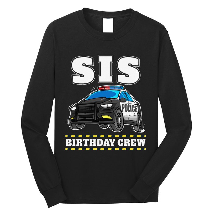 Sis Birthday Crew Police Car Policeman Officer Sister Long Sleeve Shirt