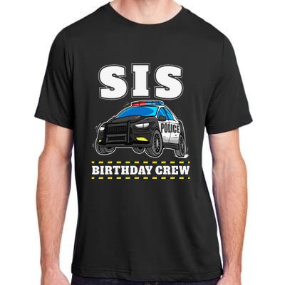 Sis Birthday Crew Police Car Policeman Officer Sister Adult ChromaSoft Performance T-Shirt