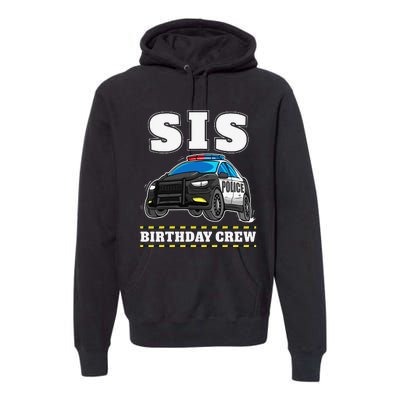 Sis Birthday Crew Police Car Policeman Officer Sister Premium Hoodie