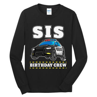 Sis Birthday Crew Police Car Policeman Officer Sister Tall Long Sleeve T-Shirt