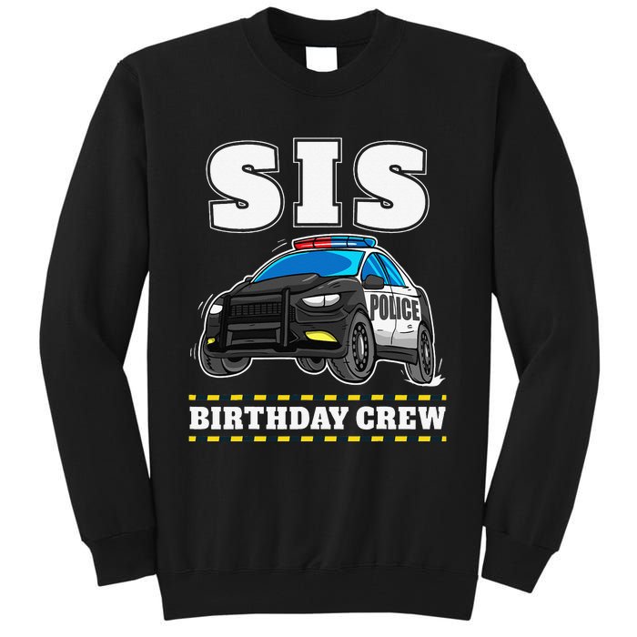 Sis Birthday Crew Police Car Policeman Officer Sister Tall Sweatshirt