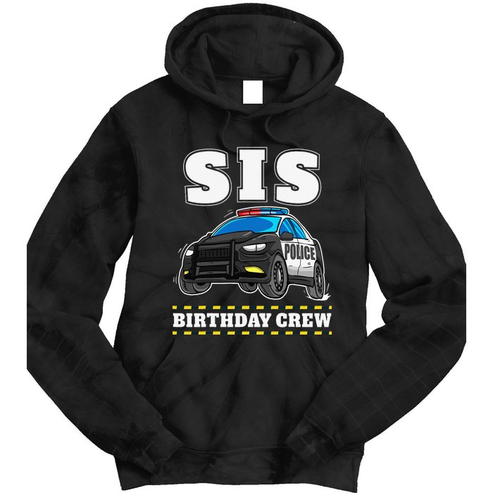 Sis Birthday Crew Police Car Policeman Officer Sister Tie Dye Hoodie