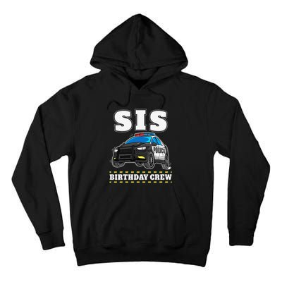 Sis Birthday Crew Police Car Policeman Officer Sister Tall Hoodie