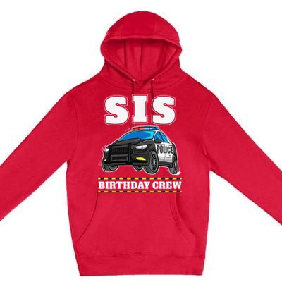 Sis Birthday Crew Police Car Policeman Officer Sister Premium Pullover Hoodie