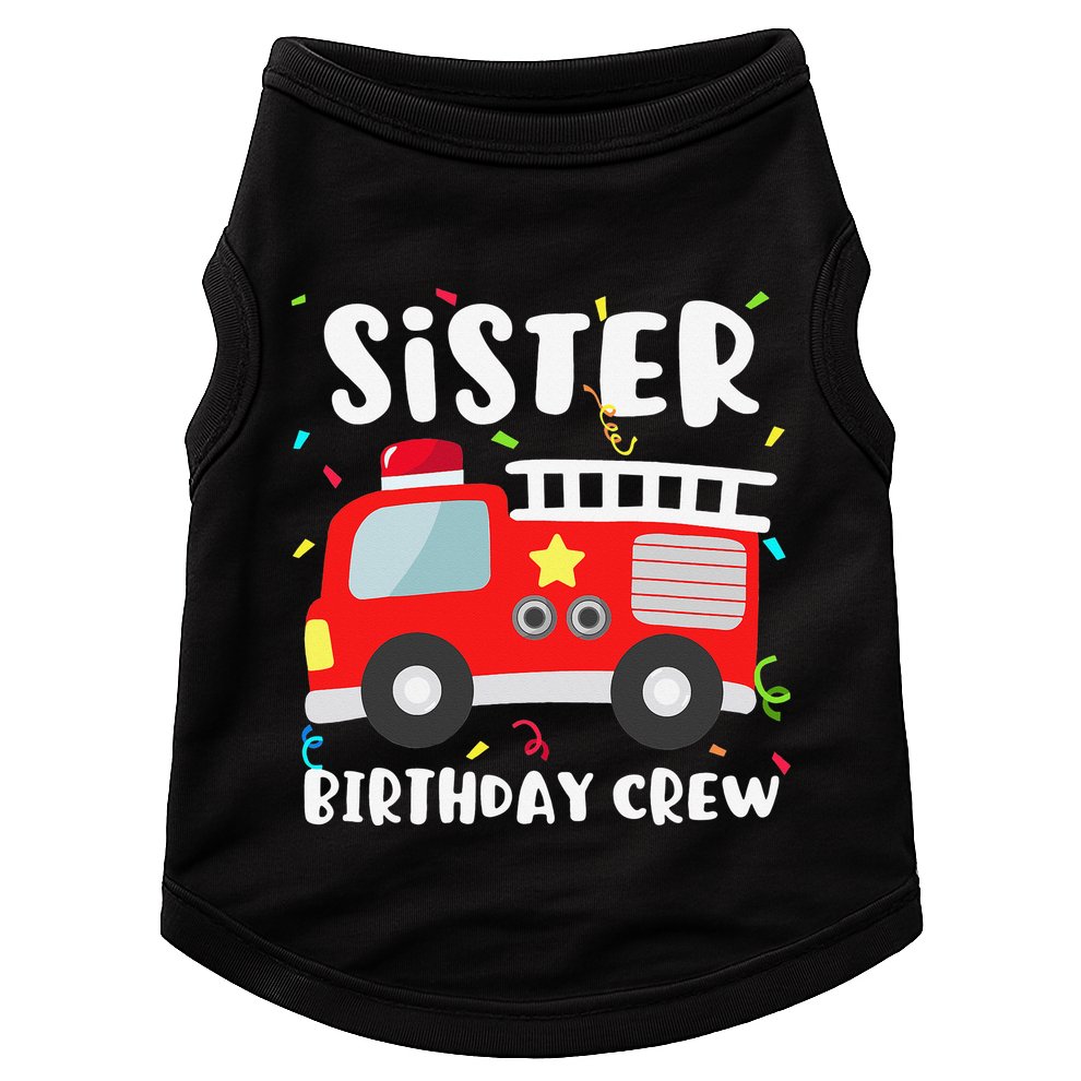 Sister Birthday Crew Fire Truck Party Firefighter Doggie Tank