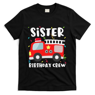 Sister Birthday Crew Fire Truck Party Firefighter T-Shirt