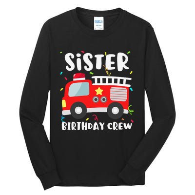 Sister Birthday Crew Fire Truck Party Firefighter Tall Long Sleeve T-Shirt