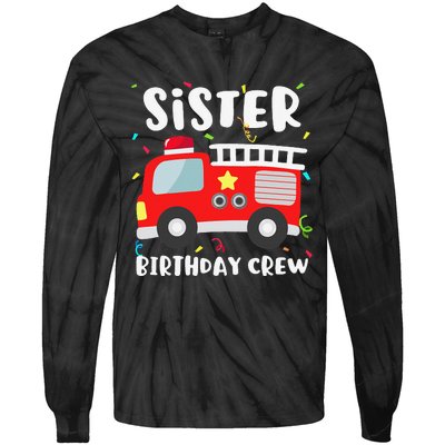 Sister Birthday Crew Fire Truck Party Firefighter Tie-Dye Long Sleeve Shirt