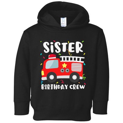 Sister Birthday Crew Fire Truck Party Firefighter Toddler Hoodie