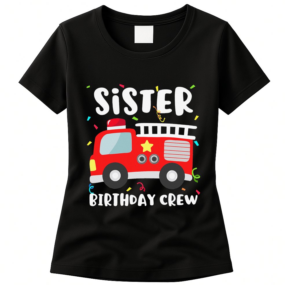 Sister Birthday Crew Fire Truck Party Firefighter Womens T-Shirt