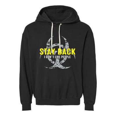 Stay Back Cool Funny I DonT Like People Garment-Dyed Fleece Hoodie