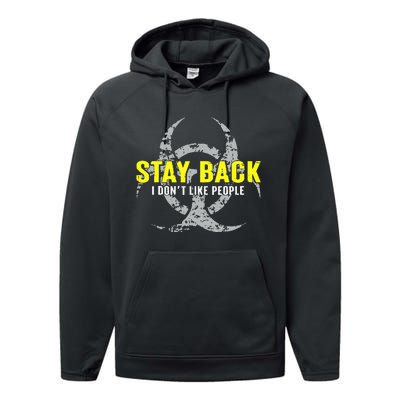 Stay Back Cool Funny I DonT Like People Performance Fleece Hoodie