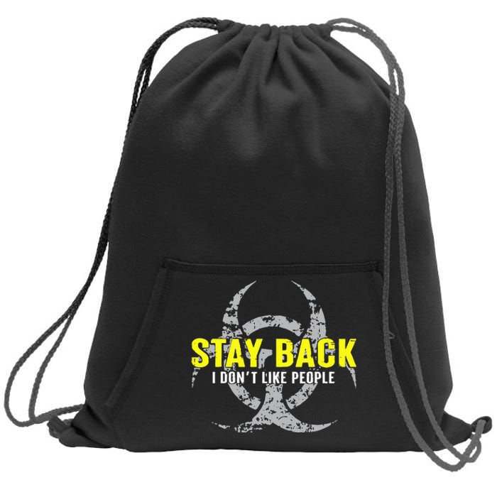 Stay Back Cool Funny I DonT Like People Sweatshirt Cinch Pack Bag