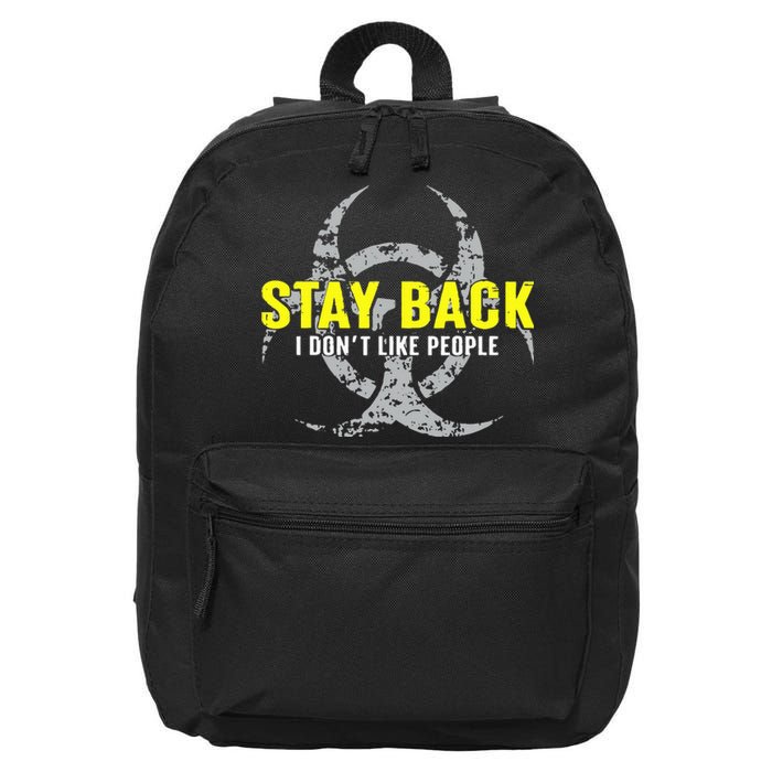 Stay Back Cool Funny I DonT Like People 16 in Basic Backpack